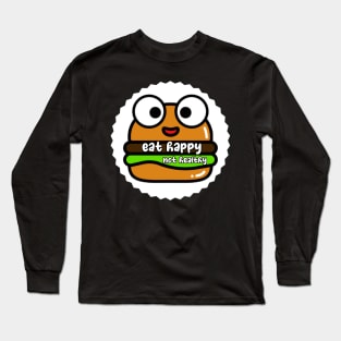 Eat happy not healthy Long Sleeve T-Shirt